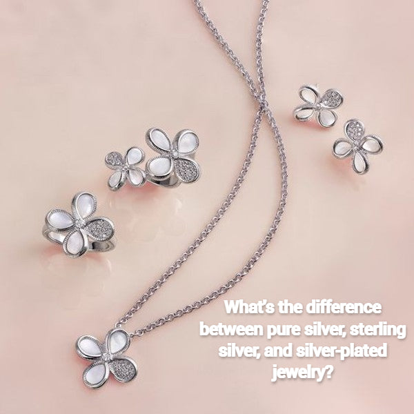 What's the difference between pure silver, sterling silver, and silver